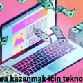 İnternetten Para Kazanmak İçin Teknolojiyi Kullanın 2026