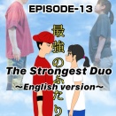 The Strongest Duo Episode13