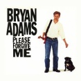 Please Forgive Me / プリーズ・フォーギヴ・ミー（Bryan Adams / ブライアン・アダムス）1994 ♯7