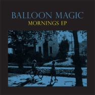 Balloon Magic / Mornings EP