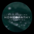 「Investigating Homeopathy：ホメオパシーの探究」全10シリーズ