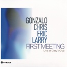 Gonzalo Chris Eric Larry / Ferst Meeting: Love at Dizzy's Club