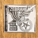 ZEBRAHEAD『WAY MORE BEER!』