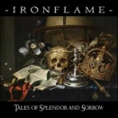 IRONFLAME「TALES OF SPLENDOR AND SORROW」
