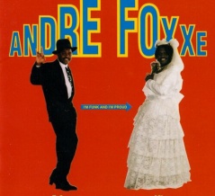 I'm Funk And I'm Proud / Andre Foxxe