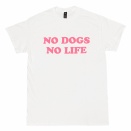 新入荷 NO DOGS NO LIFE Tシャツ
