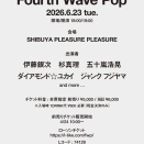 ■ FOURTH WAVE POP @ SHIBUYA PLEASURE PLEASURE