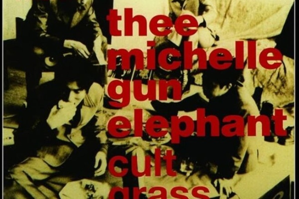 michelle gun elephant cult grass stars ミッシェルガン