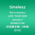 timelesz ライブBlu-ray&DVD『We're timelesz LIVE TOUR 2026 episode 2 MOMENTUM』予約受付開始