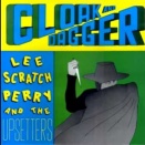 Lee Perry and The Upsetters - Cloak & Dagger