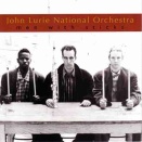 Men With Sticks / John Lurie National Orchestra