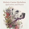 ホリスティック犬用ハーブ療法 - 応用と実践