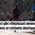 【PARIS】【Trottinette électrique電動キックボード】Casque et gilet obligatoires キックボード利用者に対し、ヘルメットと常時ヘルメットと蛍光色などで視認性を高めたベストの着用が義務化