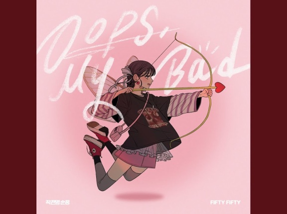 Oops, My Bad - FIFTY FIFTY